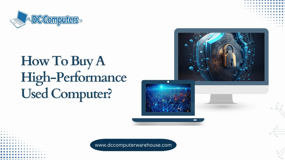 How To Buy A High-Performance Used Computer? Insider Tips