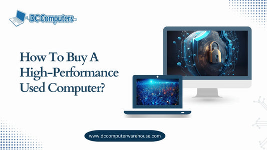 How To Buy A High-Performance Used Computer? Insider Tips