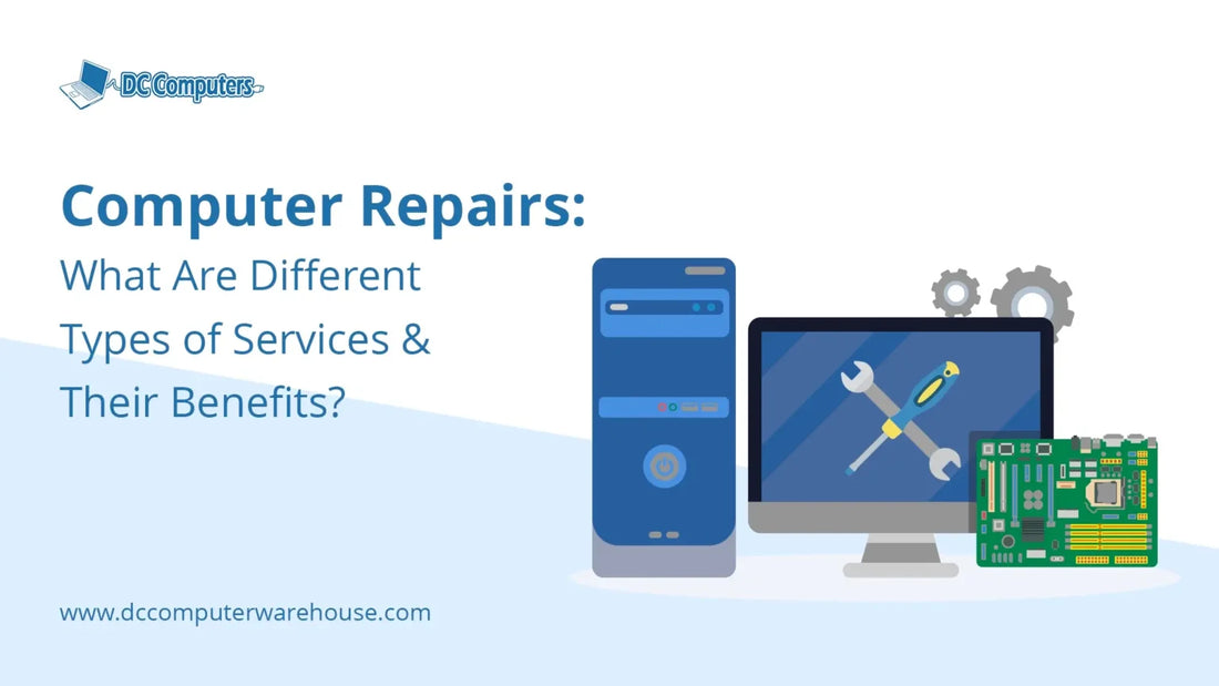 Computer Repairs: What are Different Types of Services and their Benefits?