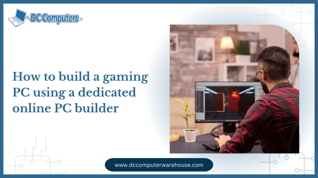 How to build a gaming PC using a dedicated online PC builder